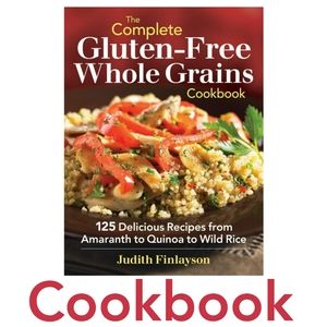 The Complete Whole Grains Gluten-free Cookbook- 125 Delicious Recipes
